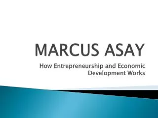 MARCUS ASAY - How Entrepreneurship and Economic Development