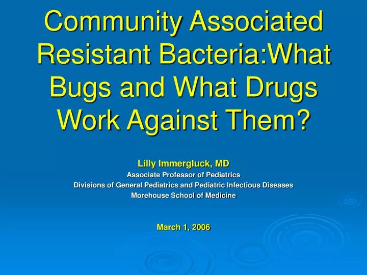 community associated resistant bacteria what bugs and what drugs work against them