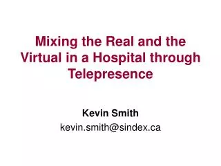 Mixing the Real and the Virtual in a Hospital through Telepresence