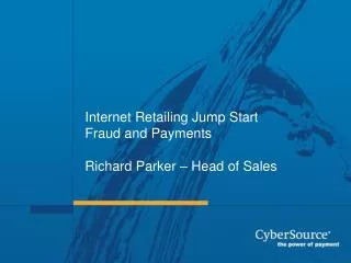 Internet Retailing Jump Start Fraud and Payments Richard Parker – Head of Sales
