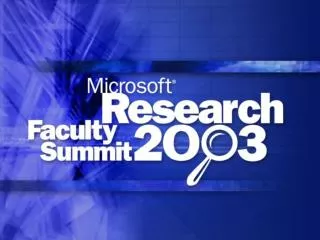 Microsoft Research Faculty Summit 2003