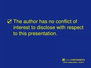 the author has no conflict of interest to disclose with respect to this presentation
