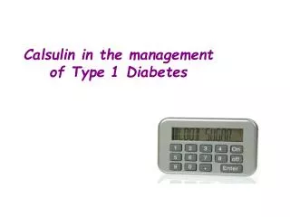 Calsulin in the management of Type 1 Diabetes