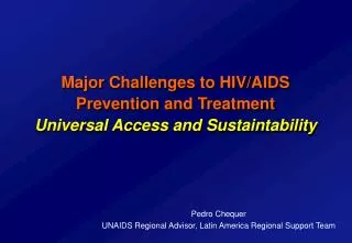 Major Challenges to HIV/AIDS Prevention and Treatment Universal Access and Sustaintability
