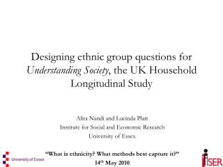 Designing ethnic group questions for Understanding Society , the UK Household Longitudinal Study
