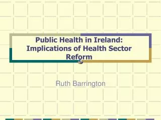 Public Health in Ireland: Implications of Health Sector Reform