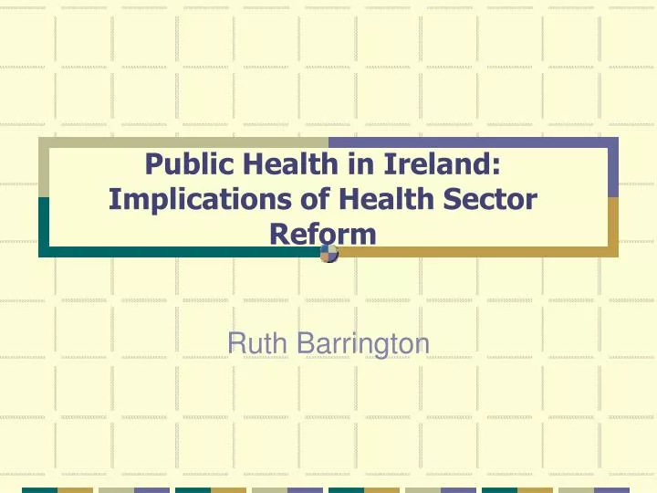 public health in ireland implications of health sector reform