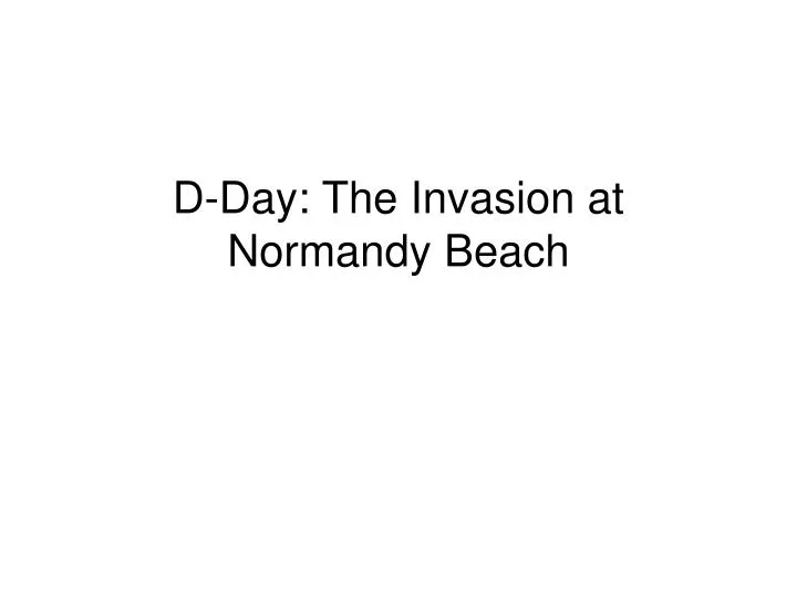 d day the invasion at normandy beach