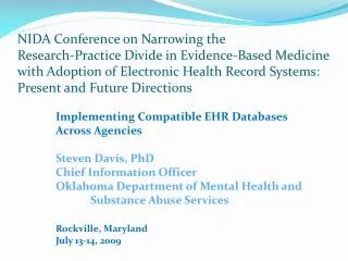 Implementing Compatible EHR Databases 		Across Agencies 		Steven Davis, PhD 		Chief Information Officer 		Oklahoma Depar