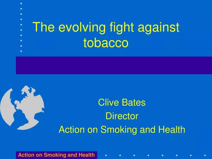 the evolving fight against tobacco