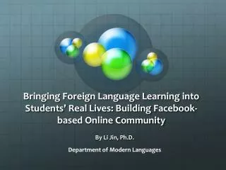 Bringing Foreign Language Learning into Students’ Real Lives: Building Facebook -based Online Community