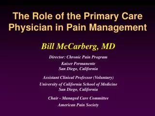 Bill McCarberg, MD Director: Chronic Pain Program Kaiser Permanente San Diego, California Assistant Clinical Professor (