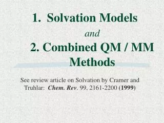 Solvation Models and 2. Combined QM / MM Methods