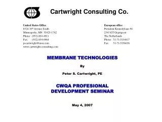 MEMBRANE TECHNOLOGIES By Peter S. Cartwright, PE CWQA PROFESIONAL DEVELOPMENT SEMINAR May 4, 2007