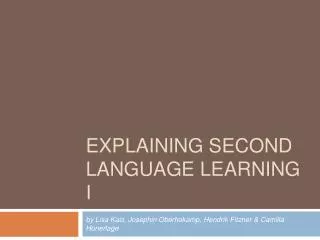 Explaining Second Language Learning I