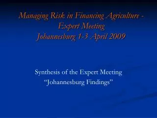 Managing Risk in Financing Agriculture - Expert Meeting Johannesburg 1-3 April 2009