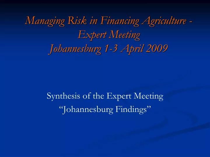 managing risk in financing agriculture expert meeting johannesburg 1 3 april 2009