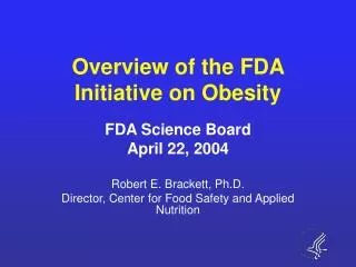 Overview of the FDA Initiative on Obesity