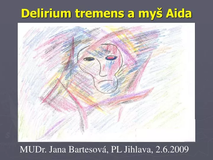 delirium t remens a my aida