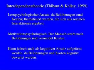 Interdependenztheorie (Thibaut &amp; Kelley, 1959)