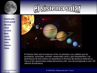 Sistema solar El más grande Mercurio Venus La Tierra Marte Júpiter Saturno Urano Neptuno Plutón