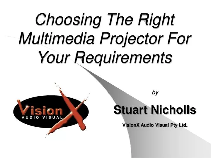 choosing the right multimedia projector for your requirements