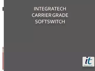 Integratech Carrier grade softswitch