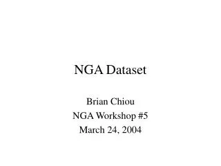 Brian Chiou NGA Workshop #5 March 24, 2004