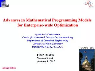 Advances in Mathematical Programming Models for Enterprise-wide Optimization Ignacio E. Grossmann Center for Advanced P
