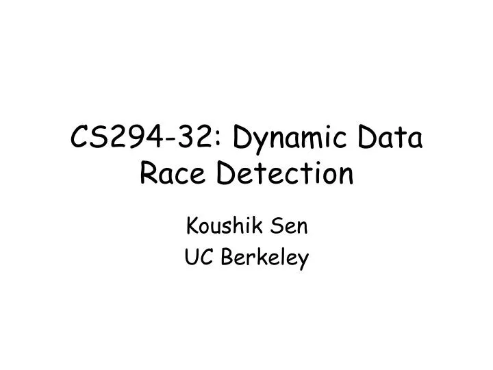 cs294 32 dynamic data race detection