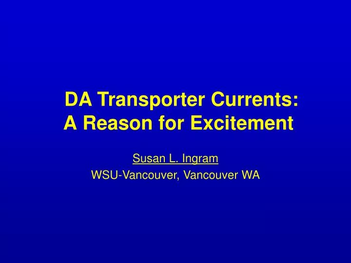 da transporter currents a reason for excitement