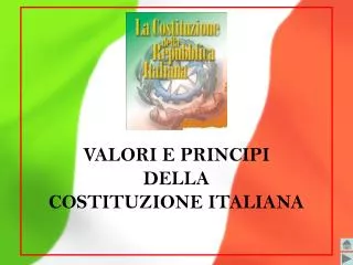 VALORI E PRINCIPI DELLA COSTITUZIONE ITALIANA
