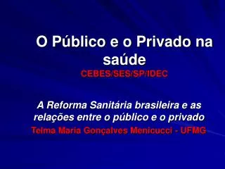 O Público e o Privado na saúde CEBES/SES/SP/IDEC