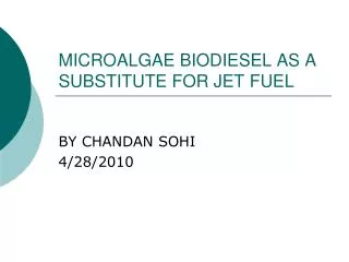 MICROALGAE BIODIESEL AS A SUBSTITUTE FOR JET FUEL