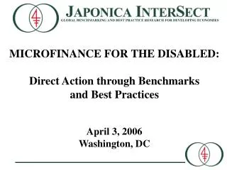MICROFINANCE FOR THE DISABLED: Direct Action through Benchmarks and Best Practices April 3, 2006 Washington, DC