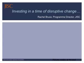 Investing in a time of disruptive change…