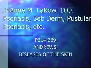 JoAnne M. LaRow, D.O. Psoriasis, Seb Derm, Pustular Psoriasis, etc.