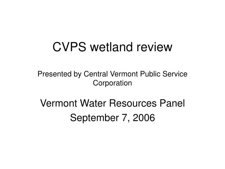 cvps wetland review presented by central vermont public service corporation