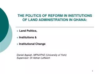 THE POLITICS OF REFORM IN INSTITUTIONS OF LAND ADMINISTRATION IN GHANA: