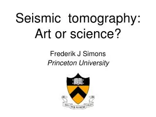 Seismic tomography: Art or science?