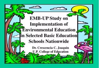 EMB-UP Study on Implementation of Environmental Education in Selected Basic Education Schools Nationwide
