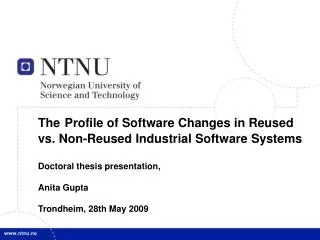 The Profile of Software Changes in Reused vs. Non-Reused Industrial Software Systems 	Doctoral thesis presentation, 	An