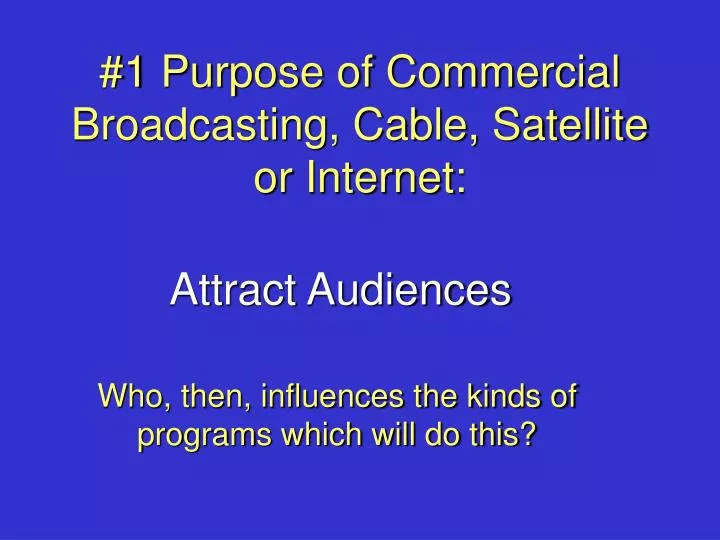1 purpose of commercial broadcasting cable satellite or internet