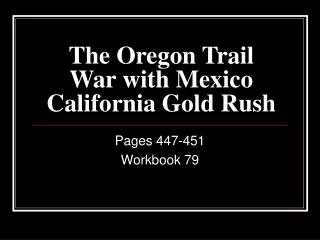 The Oregon Trail War with Mexico California Gold Rush