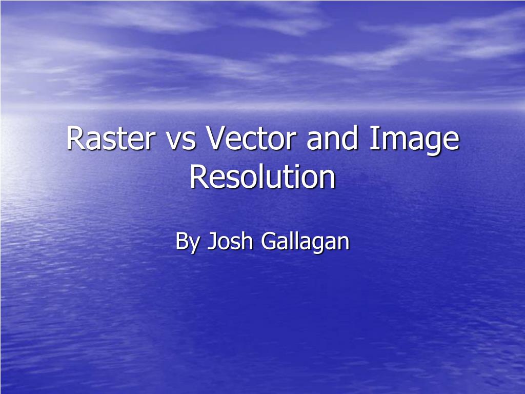 Powerpoint Vector Vs Raster PPT - Raster vs Vector and Image Resolution PowerPoint Presentation ...