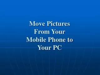 Move Pictures From Your Mobile Phone to Your PC