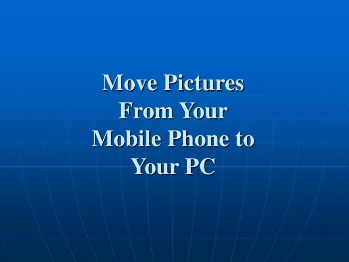 move pictures from your mobile phone to your pc