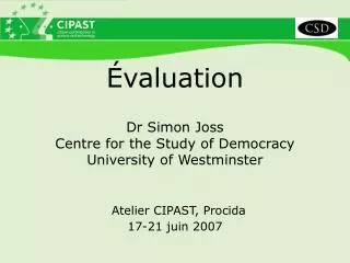 Évaluation Dr Simon Joss Centre for the Study of Democracy University of Westminster Atelier CIPAST, Procida 17-21 juin