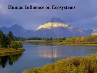 Human Influence on Ecosystems