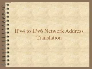 IPv4 to IPv6 Network Address Translation